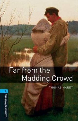 Oxford Bookworms Library New Edition 5 Far From the Madding Crowd